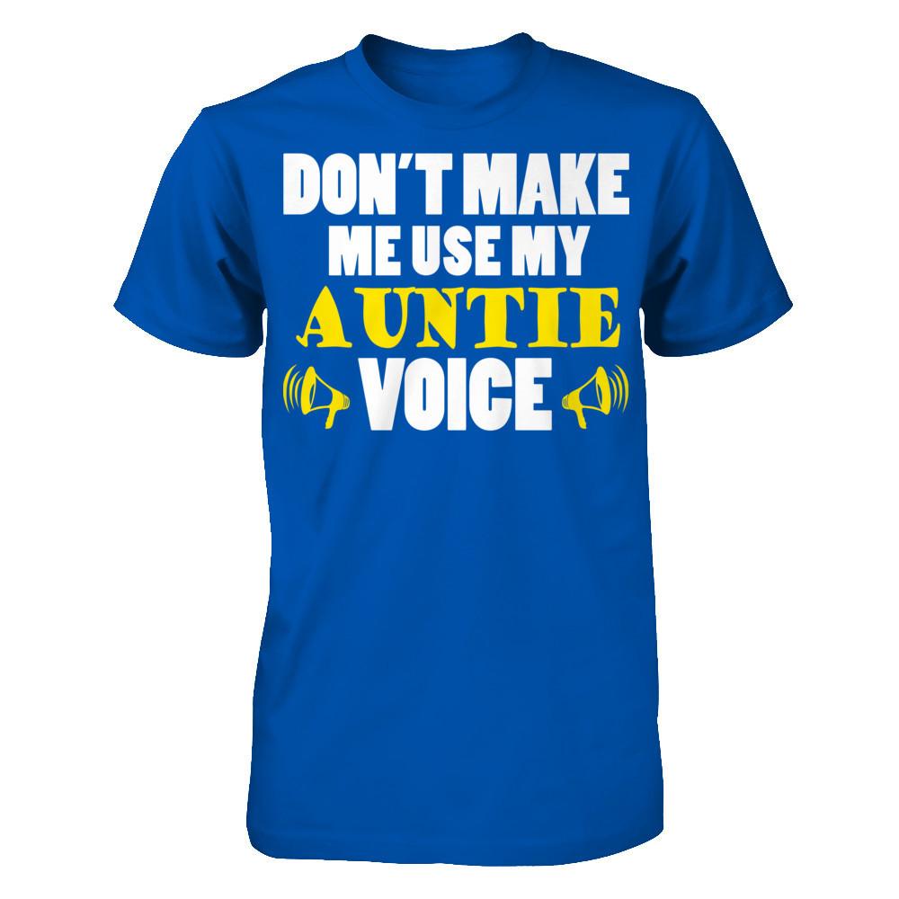 Don't Make Me Use My Auntie Voice T-shirt Next Level - Unisex Fitted Tee Royal