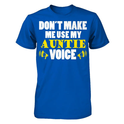 Don't Make Me Use My Auntie Voice T-shirt Next Level - Unisex Fitted Tee Royal
