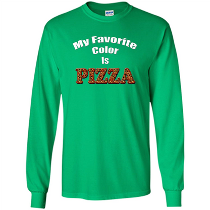 Funny Pizza T-shirt My Favorite Color Is Pizza T-shirt Irish Green