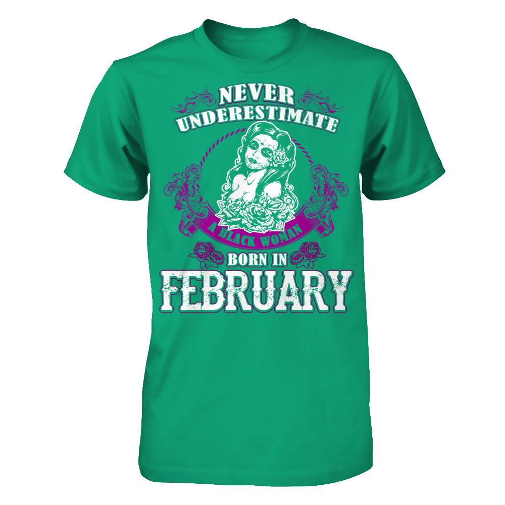 Never Underestimate A Black Woman Born In February Gildan - Short Sleeve Tee Kelly Green