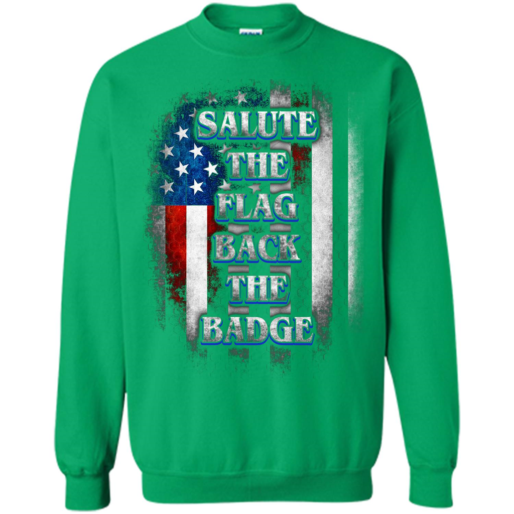 America Flag T-shirt Salute The Flag Back The Badge T-shirt Irish Green
