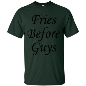 Fries Before Guys T-Shirt