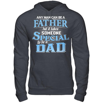 Any Man Can Be A Father, But It Takes Someone Special To Be A Dad T-shirt Gildan - Pullover Hoodie Dark Heather