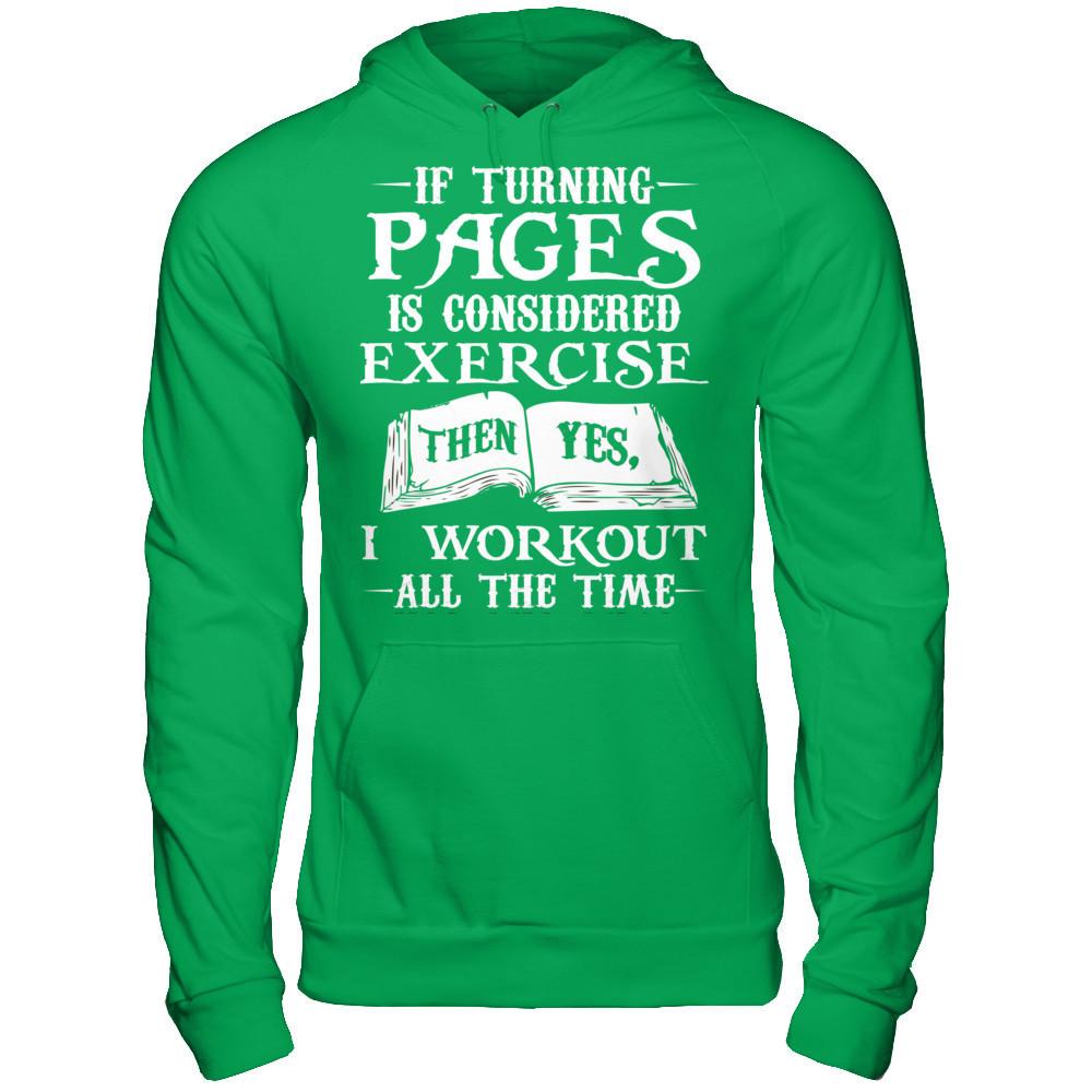 If Turning Pages Is Considered Exercise, Then Yes, I Workout All The Time Gildan - Pullover Hoodie Irish Green
