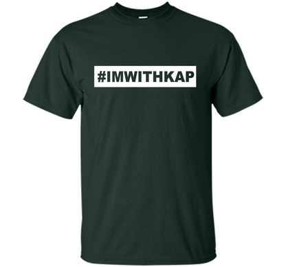Hashtag I'm With Kap T-shirt Forest Green