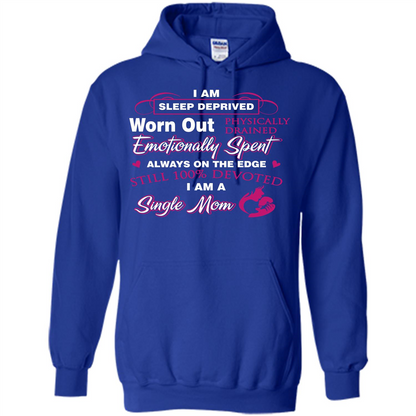Single Mom T-shirt I Am Sleep Deprived Worn Out Physically Drained Emotionally Spent Royal