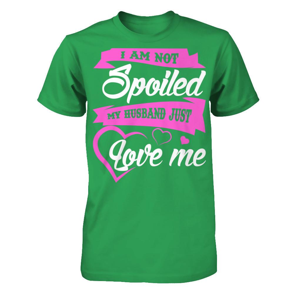 I Am Not Spoiled My Husband Just Loves Me Next Level - Unisex Fitted Tee Kelly Green