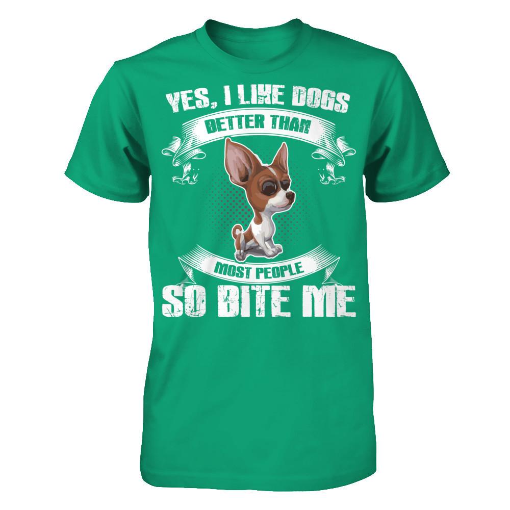 Yes I Like Dogs Better Than Most People So Bite Me T-shirt Gildan - Short Sleeve Tee Kelly Green