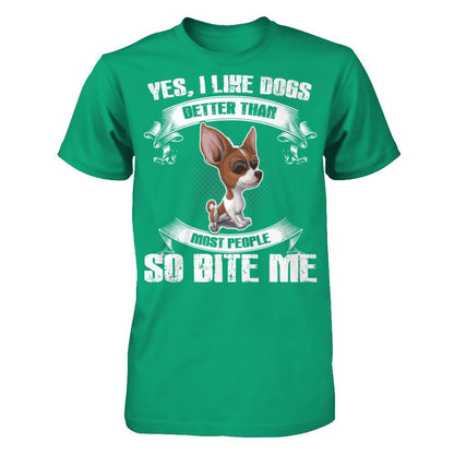 Yes I Like Dogs Better Than Most People So Bite Me T-shirt Gildan - Short Sleeve Tee Kelly Green