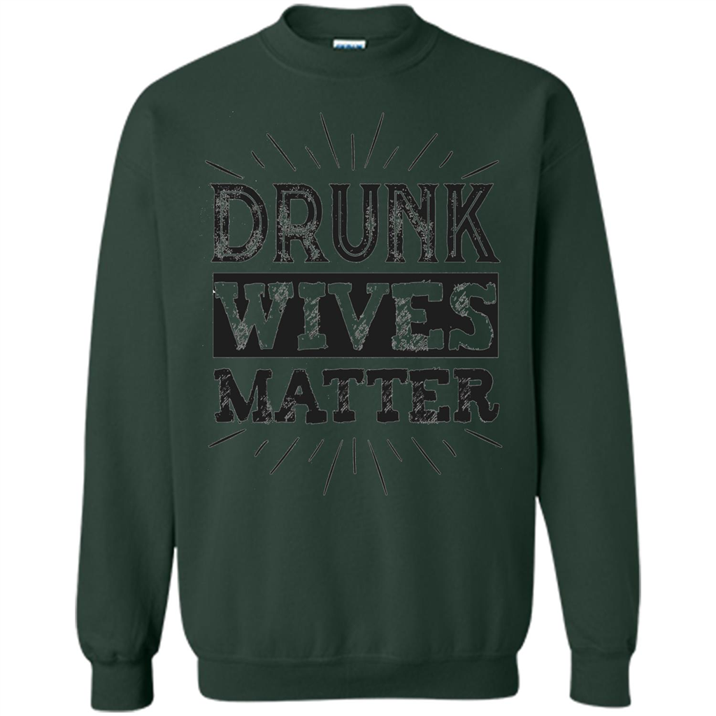 Drunk Wives Matter T-shirt Funny Saying Wine Wife Drinking T-shirt Forest Green