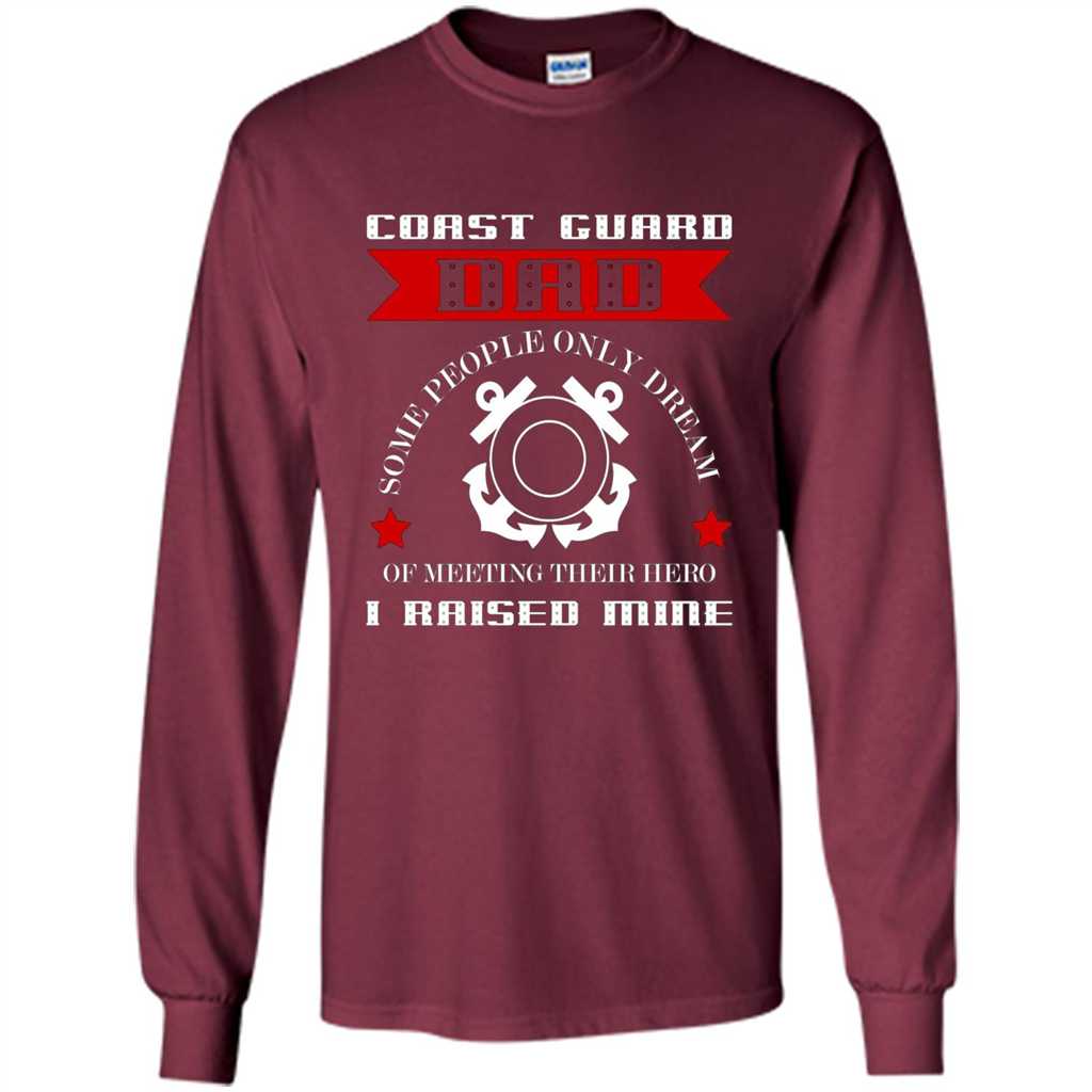 Coast Guard Dad Raised My Hero T-shirt Coast Guardsman Maroon