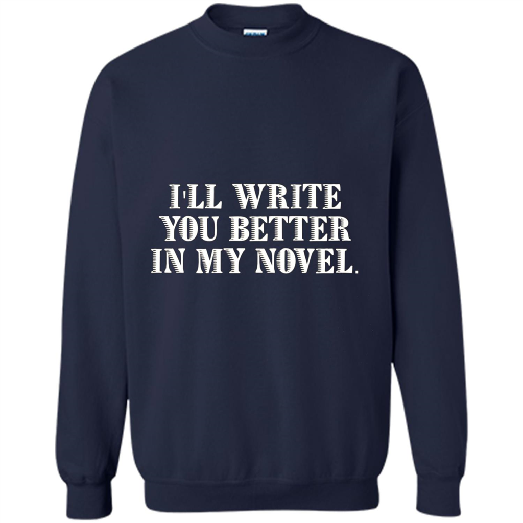 Writer T-shirt I'll Write You Better In My Novel Navy