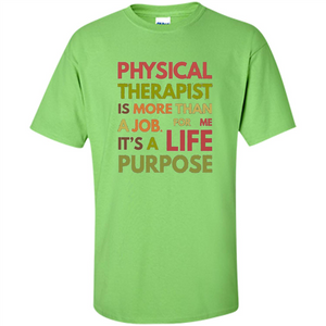 Physical Therapy Is A Life Purpose Therapist T-shirt