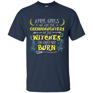 Halloween T-shirt April Girls We Are The Granddaughters Of The Witches You Could Not Burn