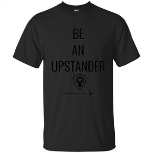 Be An Upstander Make A Difference T-shirt