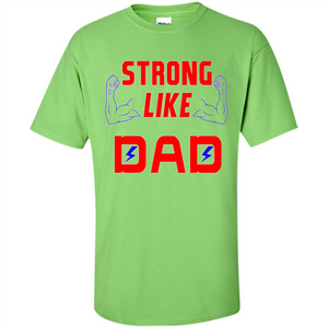 Love Dad T-shirt Strong Like Dad