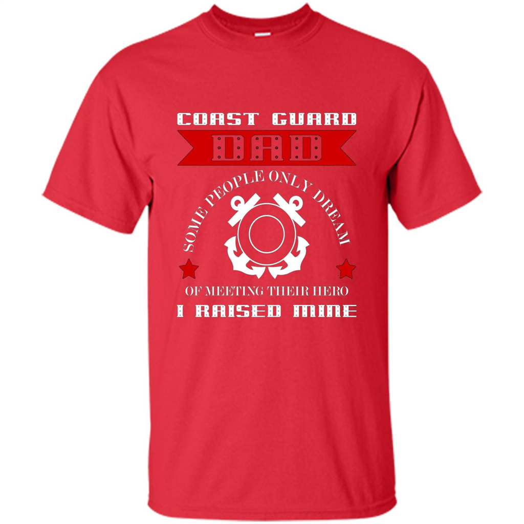 Coast Guard Dad Raised My Hero T-shirt Coast Guardsman Red