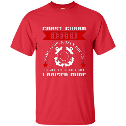 Coast Guard Dad Raised My Hero T-shirt Coast Guardsman Red