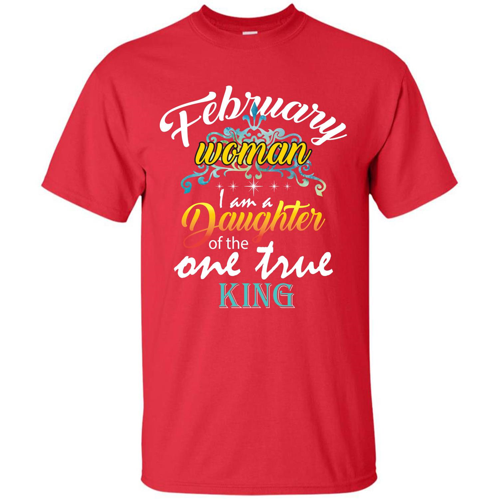 February Woman I Am A Daughter Of The One True King T-shirt Red