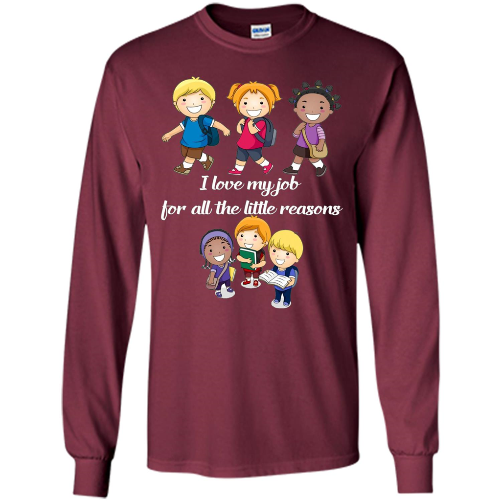 I Love My Job For All The Little Reasons T-shirt Teacher T-Shirt Maroon