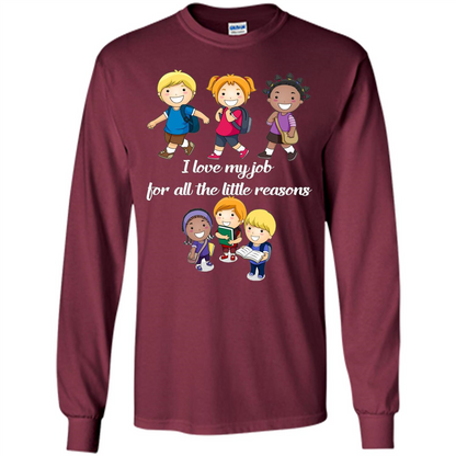 I Love My Job For All The Little Reasons T-shirt Teacher T-Shirt Maroon