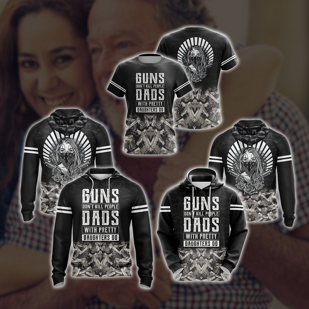 Guns Don't Kill People Dads With Pretty Daughters Do Unisex Zip Up Hoodie