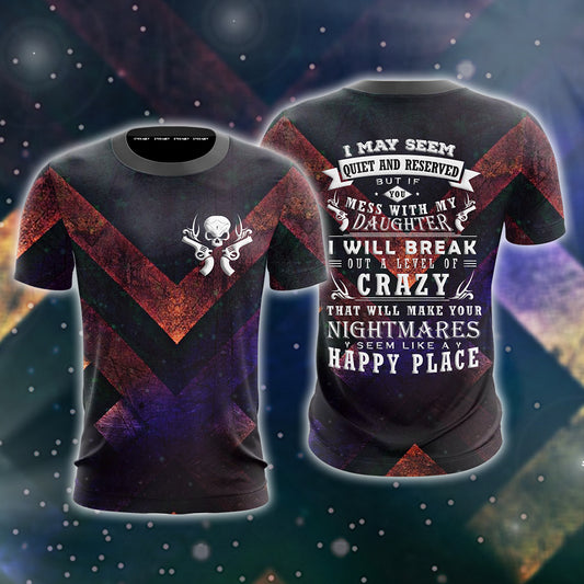 If You Mess With My Daughter I Will Break Out A Level Of Crazy Unisex 3D T-shirt