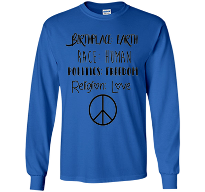 Birthplace Earth Race Human Politics Religion Love T-Shirt cool shirt Royal
