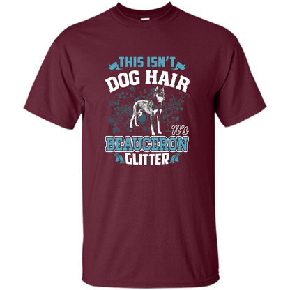 Beauceron Glitter T-shirt This Is Not Dog Hair Maroon