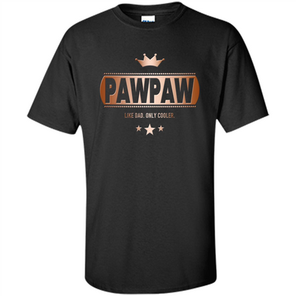 PawPaw Like Dad Only Cooler Tee-Shirt for Fathers Day Black