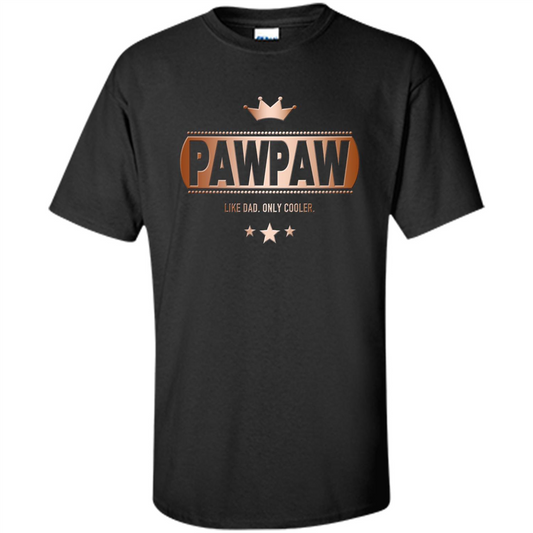 PawPaw Like Dad Only Cooler Tee-Shirt for Fathers Day Black