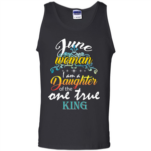 June Woman I Am A Daughter Of The One True King T-shirt