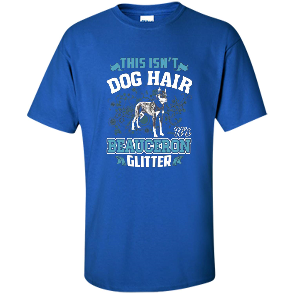 Beauceron Glitter T-shirt This Is Not Dog Hair Royal
