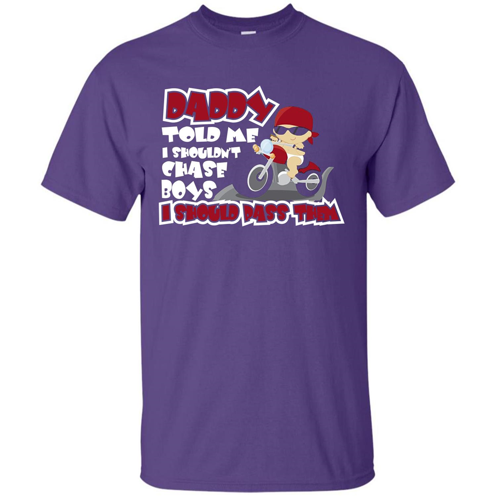 Family Daddy Told Me I Shouldn't Chase Boys I Should Pass Them T-shirt Purple