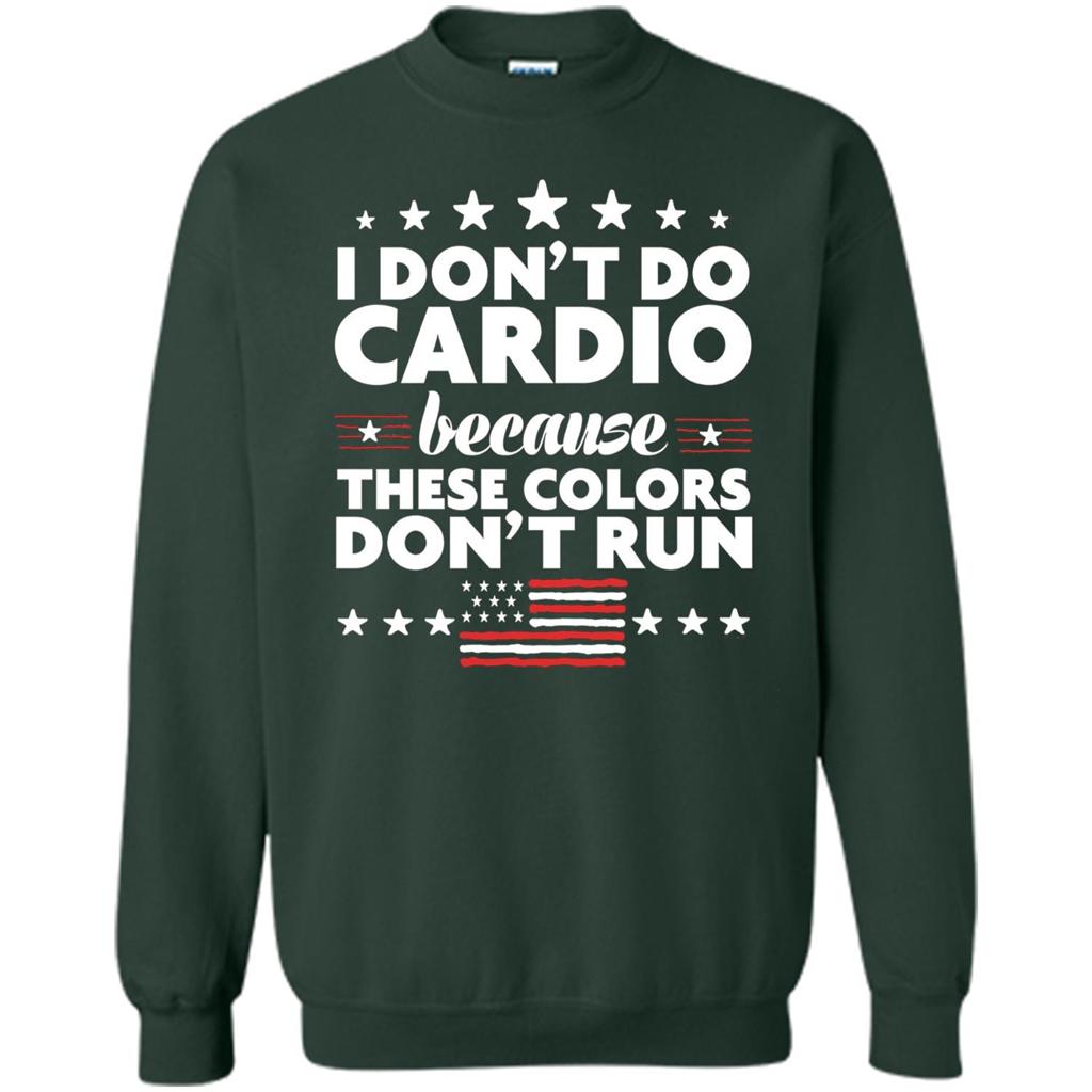 Funny 4th of July T-shirt I Don't Do Cardio Forest Green