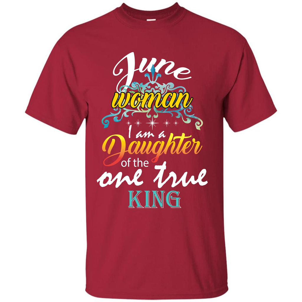 June Woman I Am A Daughter Of The One True King T-shirt Cardinal