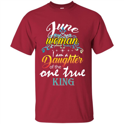 June Woman I Am A Daughter Of The One True King T-shirt Cardinal
