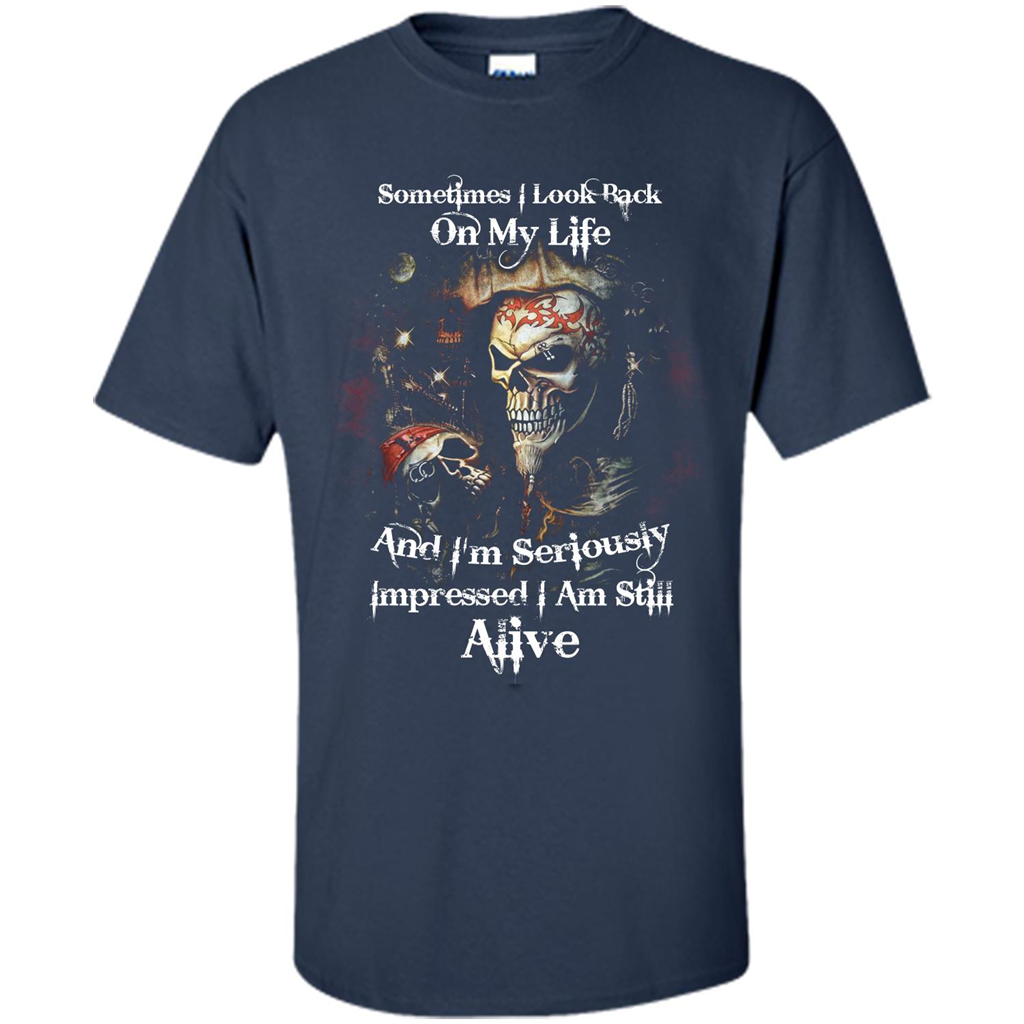 Funny T-shirt I'm Seriously Impressed I Am Still Alive Cool T-shirt Navy