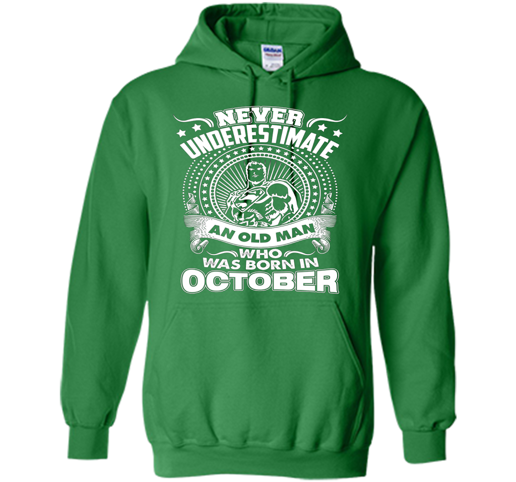 Never Underestimate An Old Man Who Was Born In October T-shirt Irish Green