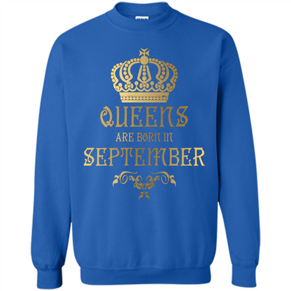Queens Are Born In September T-shirt Birthday T-Shirt Royal