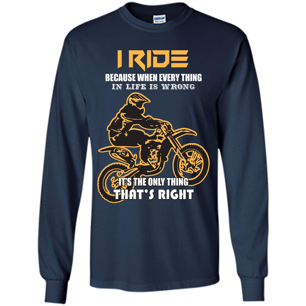 Rider T-shirt I Ride Because When Every Thing In Life Is Wrong Navy
