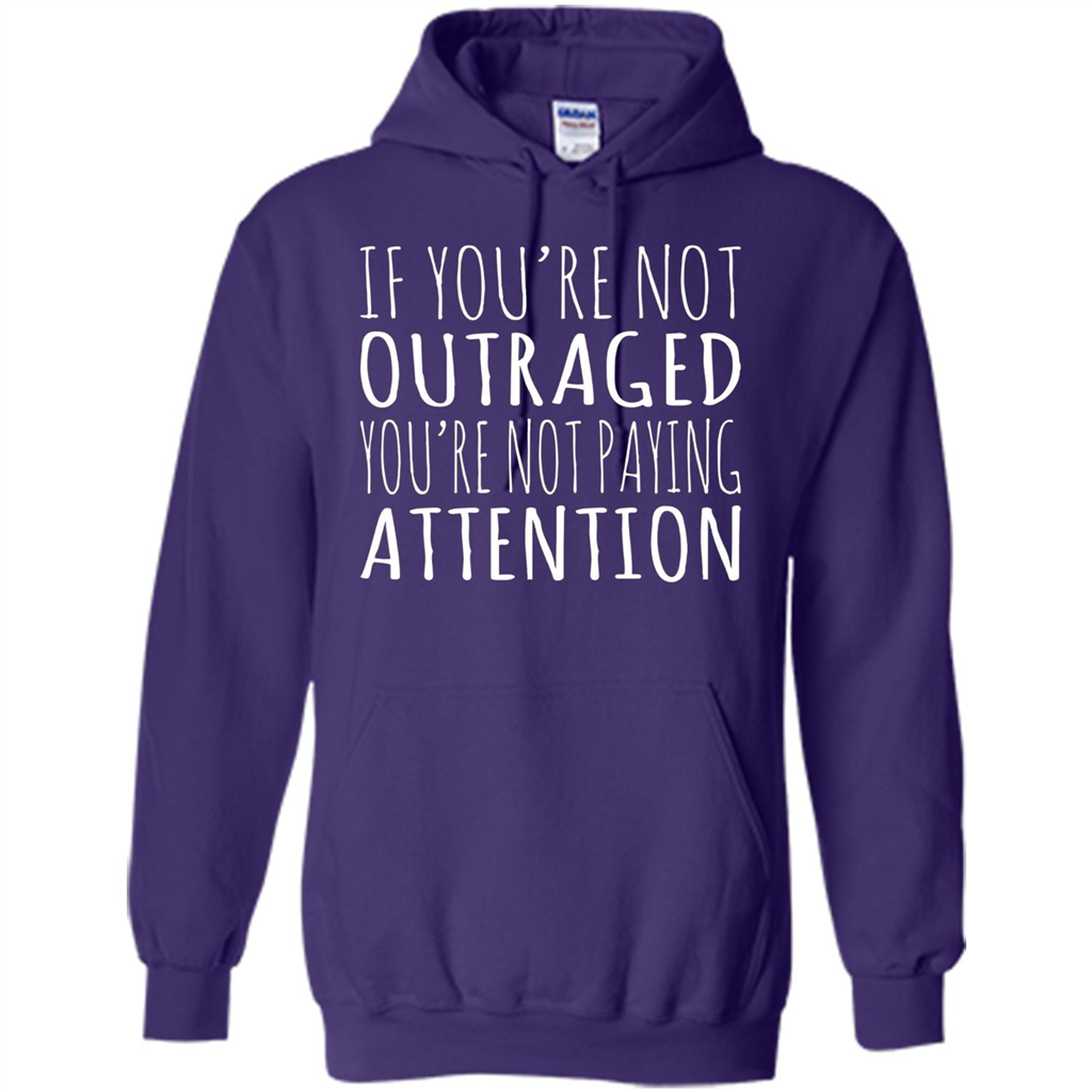 If You're Not Outraged You're Not Paying Attention T-shirt Purple