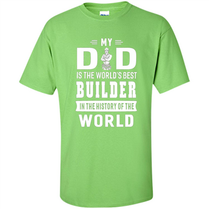 My Dad Is The World's Best Builder T-shirt Father Gift