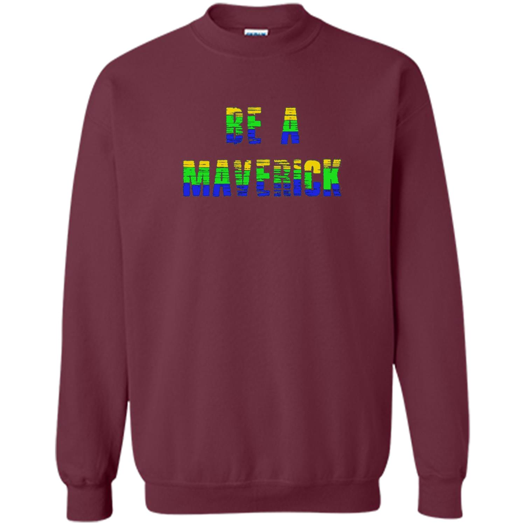 Be A Maverick T-shirt Funny T-shirt Maroon