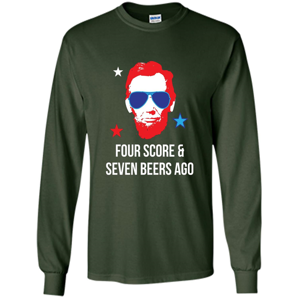 Independen Day T-shirt Funny 4th of July - Four Score And Seven Beers Ago Forest Green