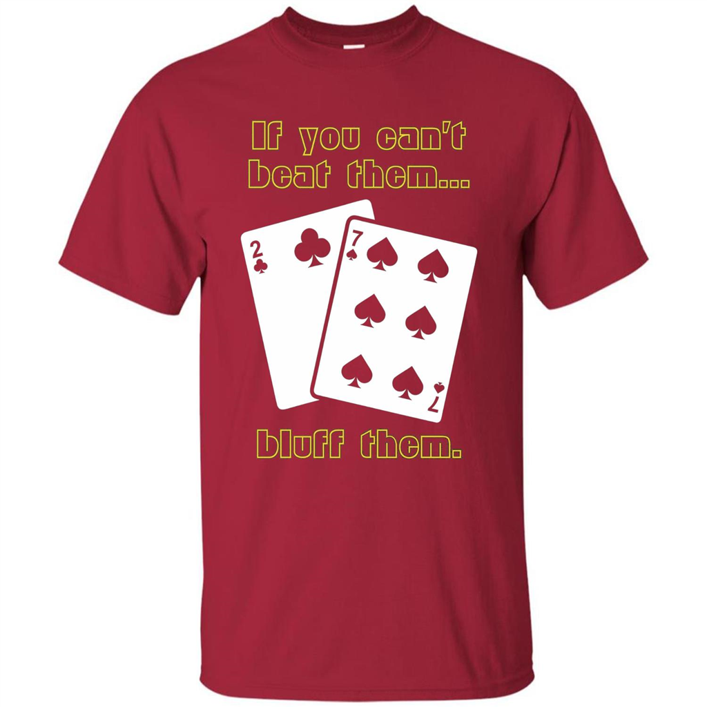 Funny Poker T-shirt If You Can't Beat Them Bluff Them Cardinal