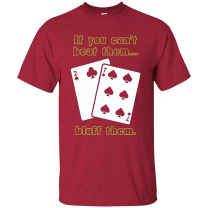 Funny Poker T-shirt If You Can't Beat Them Bluff Them Cardinal