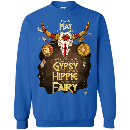 May Hippie Girl T-shirt Was Born With The Soul Of A Gypsy The Heart Of A Hippie The Spirit Of A Fairy Royal