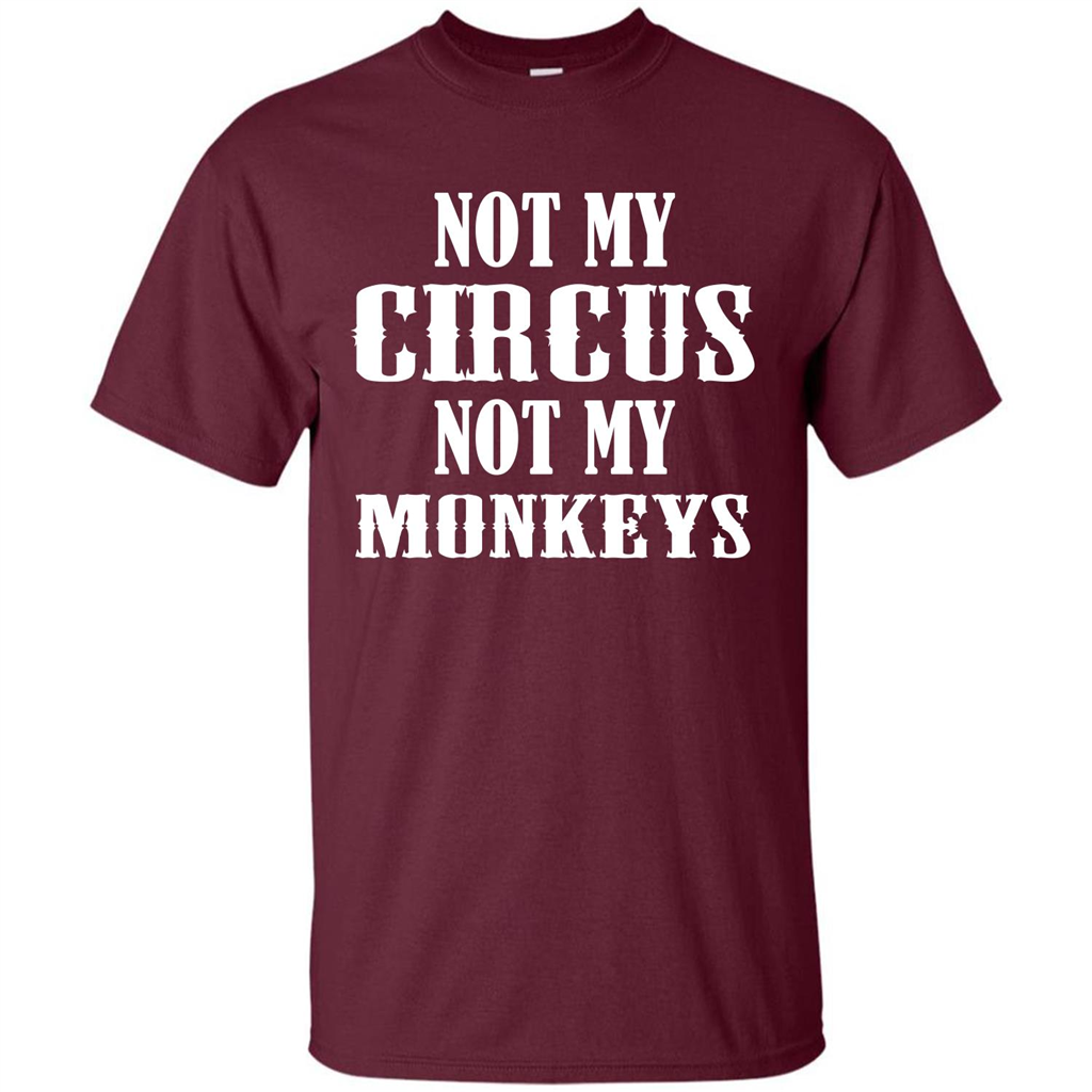 Monkey T-shirt Not My Circus Not My Monkeys T-shirt Maroon