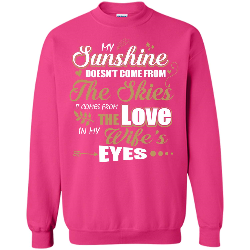Husband T-shirt My Sunshine Comes From The Love In My Wife's Eyes Heliconia